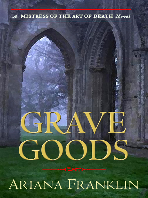 Title details for Grave Goods by Ariana Franklin - Available